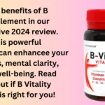 Comprehensive B Vitality Supplement Review 2024: Boost Your Energy and Well-being